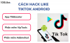cach-hack-like-tiktok-android.png